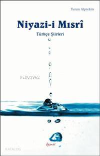 Niyazi-i Mısri; Türkçe Şiirleri | Turan Alptekin | Demos Yayınları
