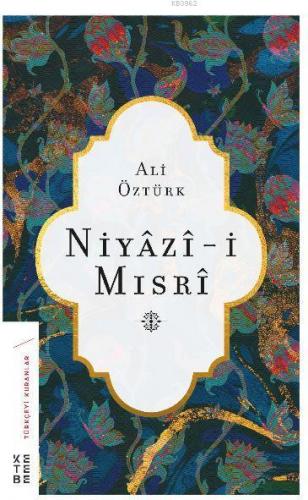 Niyazi-i Mısri | Ali Öztürk | Ketebe Yayınları