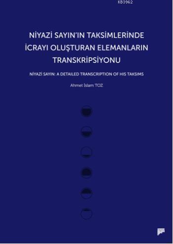 Niyazi Sayının Taksimlerinde İcrayı Oluşturan Elemanların Transkripsiy