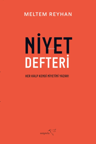 Niyet Defteri;Her Kalp Kendi Niyetini Yazar! | Meltem Reyhan | Müptela