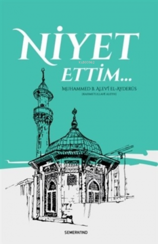 Niyet Ettim | Muhammed B. Alevi el - Ayderus | Semerkand Yayınları