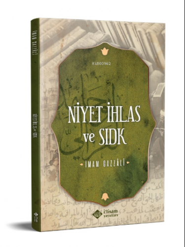 Niyet İhlas Ve Sıdk | İmam-ı Gazali | İtisam Yayınları