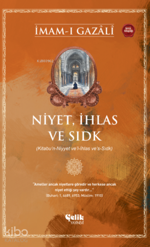 Niyet, İhlas ve Sıdk | İmam Gazali | Çelik Yayınevi