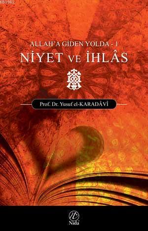 Niyet ve İhlas; Allah'a Giden Yolda - 1 | Yusuf El-Karadavi | Nida Yay