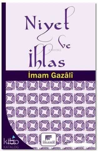 Niyet ve İhlas | İmam Ebi Hamid el-Gazalî | Gelenek Yayıncılık