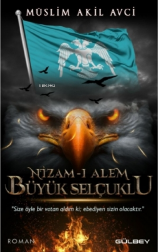 Nizam - ı Alem Büyük Selçuklu | Müslim Akil Avci | Gülbey Yayınları