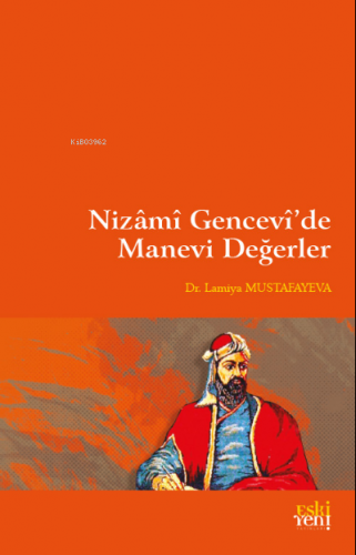 Nizâmî Gencevî’de Manevi Değerler | Lamiya Mustafayeva | Eski Yeni Yay