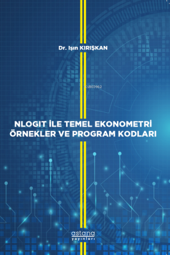 Nlogit İle Temel Ekonometri Örnekler ve Program Kodları | Işın Kırışka