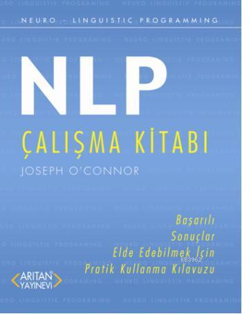 NLP Çalışma Kitabı; Başarılı Sonuçlar Elde Edebilmek İçin Pratik Kulla