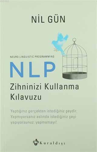 NLP Zihninizi Kullanma Kılavuzu | Nil Gün | Kuraldışı Yayıncılık