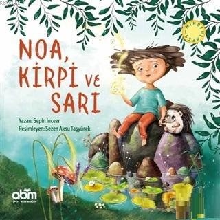 Noa, Kirpi ve Sarı | Sepin İnceer | Abm Yayınevi