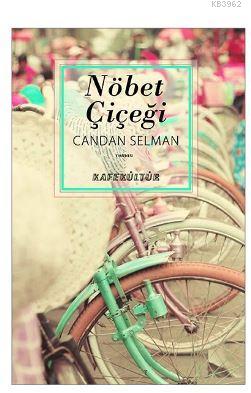 Nöbet Çiçeği | Candan Selman | Kafekültür Yayıncılık