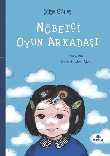 Nöbetçi Oyun Arkadaşı | Dilge Güney | Yakın Kitabevi Yayınları