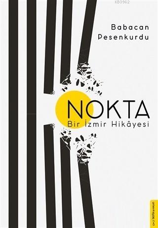 Nokta; Bir İzmir Hikayesi | Babacan Pesenkurdu | Destek Yayınları