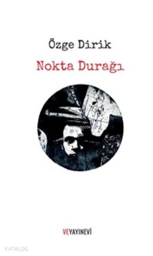 Nokta Durağı | Özge Dirik | Ve Yayınevi