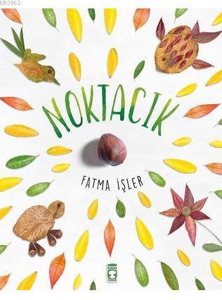 Noktacık | Fatma Akkubak İşler | Timaş Çocuk