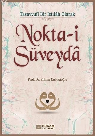 Noktai Süveyda | Ethem Cebecioğlu | Erkam Yayınları