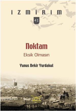 Noktam Eksik Olmasın | Yunus Bekir Yurdakul | Heyamola Yayınları