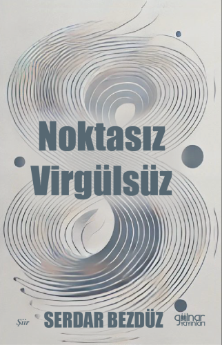 Noktasız Virgülsüz | Serdar Bezdüz | Gülnar Yayınları