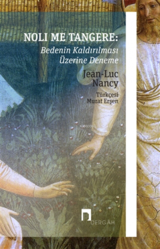 Noli Me Tangere: Bedenin Kaldırılması Üzerine Deneme | Jean-Luc Nancy 