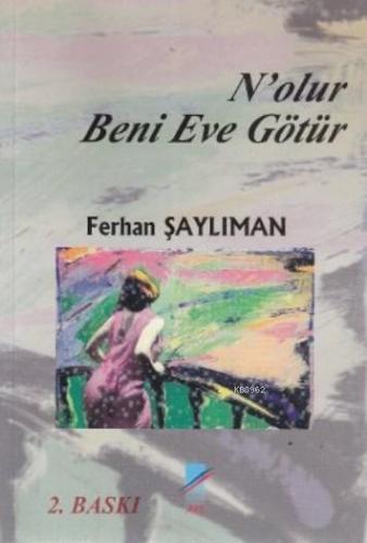 N'olur Beni Eve Götür | Ferhan Şaylıman | Art Basın Yayın