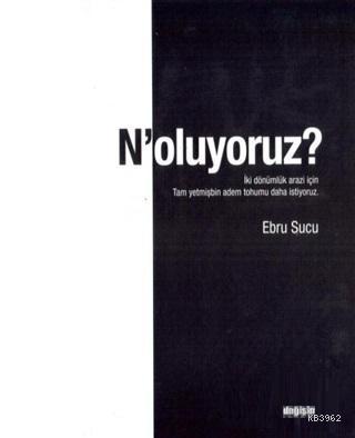 N'oluyoruz? | Ebru Sucu | Değişim Yayınları