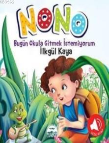 Nono 2; Bugün Okula Gitmek İstemiyorum | İlkgül Kaya | Martı Çocuk Yay