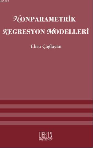 Nonparametrik Regresyon Modelleri | Ebru Çağlayan | Derin Yayınları