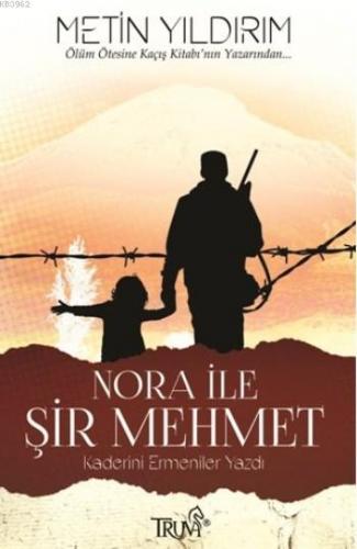 Nora İle Şir Mehmet; Kaderini Ermeniler Yazdı | Metin Yıldırım | Truva