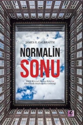 Normalin Sonu;2008 Küresel Finans Krizi ve Ekonomik Büyümenin Geleceği