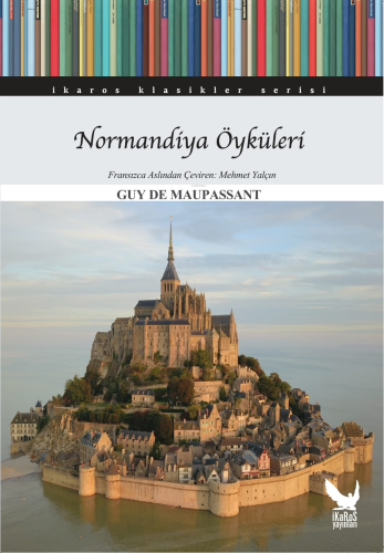 Normandiya Öyküleri | Guy De Maupassant | İkaros Yayınları