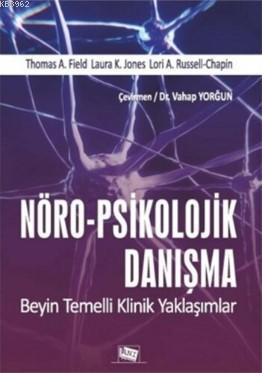 Nöro-Psikolojik Danışma; Beyin Temelli Klinik Yaklaşımlar | Laura K. J