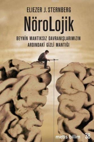 Nörolojik; Beynin Mantıksız Davranışlarımızın Ardındaki Gizli Mantığı 