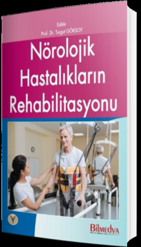 Nörolojik Hastalıkların Rehabilitasyonu | Turgut Göksoy | İstanbul Tıp