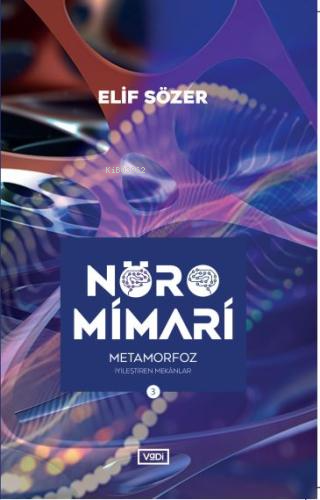 Nöromimari - 3;Metamorfoz - İyileştiren Mekanlar | Elif Sözer | Vadi Y