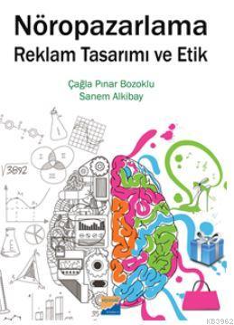 Nöropazarlama Reklam Tasarımı ve Etik | Sanem Alkibay | Siyasal Kitabe