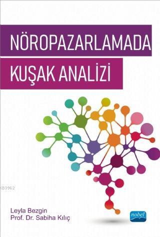 Nöropazarlamada Kuşak Analizi | Sabiha Kılıç | Nobel Akademik Yayıncıl