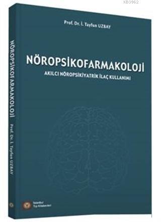 Nöropsikofarmakoloji; Akılcı Nöropsikiyatrik İlaç Kullanımı | Tayfun U