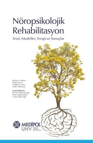 Nöropsikolojik Rehabilitasyon; Teori, Modeller, Terapi ve Sonuçlar | A