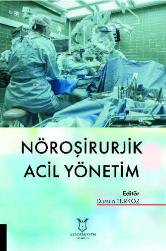 Nöroşirurjik Acil Yönetim | Dursun Türköz | Akademisyen Kitabevi