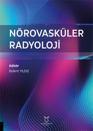 Nörovasküler Radyoloji | Bülent Yıldız | Akademisyen Kitabevi