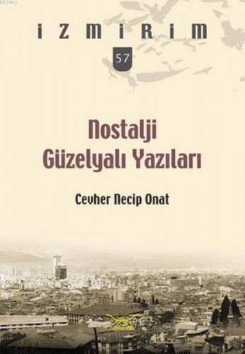 Nostalji Güzelyalı Yazıları; İzmirim 57 | Cevher Necip Onat | Heyamola