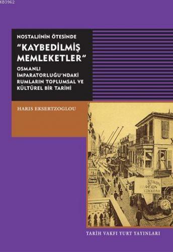 Nostaljinin Ötesinde "Kaybedilmiş Memleketler"; Osmanlı İmparatorlu'nd