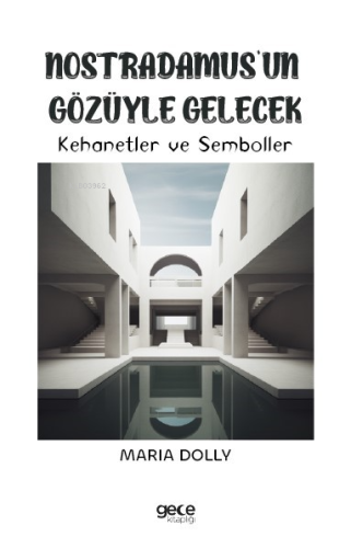 Nostradamus’un Gözüyle Gelecek;Kehanetler ve Semboller | Maria Dolly |