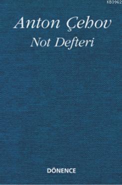 Not Defteri | Anton Pavloviç Çehov | Dönence Basım ve Yayın Hizmetleri