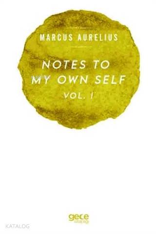 Notes To My Own Self Vol.1 | Marcus Aurelius | Gece Kitaplığı Yayınlar