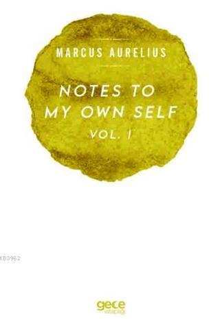 Notes To My Own Self Vol.1 | Marcus Aurelius | Gece Kitaplığı Yayınlar