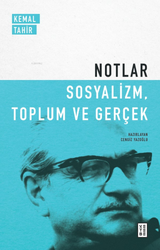 Notlar - Sosyalizm, Toplum Ve Gerçek | Kemal Tahir | Ketebe Yayınları