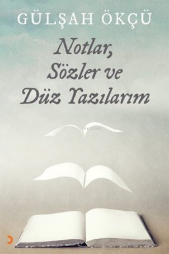 Notlar, Sözler ve Düz Yazılarım | Gülşah Ökçü | Cinius Yayınları