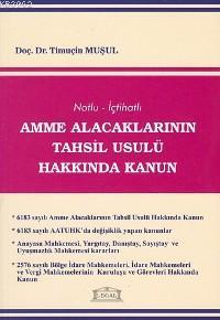 Notlu - İçtihatlı Amme Alacaklarının Tahsil Usulü Hakkında Kanun | Tim